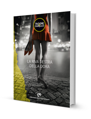 copertina del libro La riva destra della Dora: una donna vista di spalle cammina scalza per strada. la foto èin bianco e nero, ma il vestito e le scarpe della ragazza sono rossi. a sinistra si vede un elemento grafico, la Mole antonelliana gialla