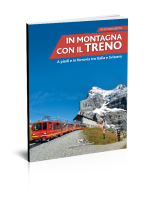 In montagna con il treno. A piedi e in ferrovia in Italia e Svizzera