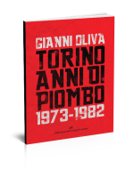 Gianni Oliva Torino anni di piombo - Edizioni del Capricorno