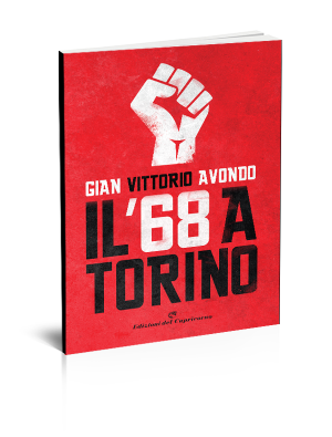 Il '68 a Torino, di Gian Vittorio Avondo - Edizioni del Capricorno