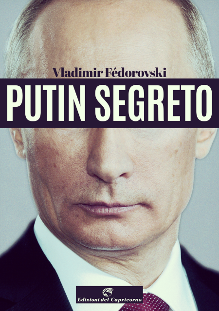 Putin segreto di Valdimir Fédorosvki – Edizioni del Capricorno