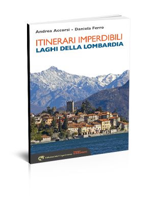 itinerari imperdibili laghi della Lombardia - Edizioni del Capricorno