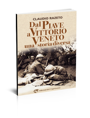 Dal Piave a Vittorio Veneto - Edizioni del Capricorno