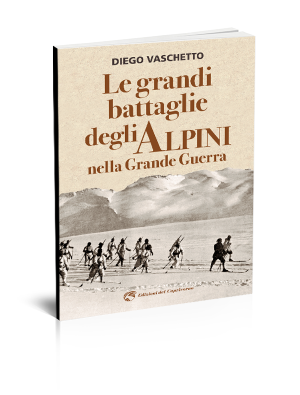 Le grandi battaglie degli Alpini nella Grande Guerra - Edizioni del Capricorno