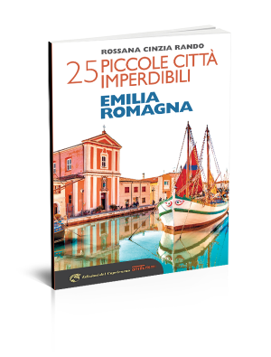 25 piccole città imperdibili Emilia Romagna - Edizioni del Capricorno
