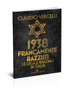 Claudio Vercelli - 1938 Francamente razzisti. Le leggi razziali in Italia - Edizioni del Capricorno