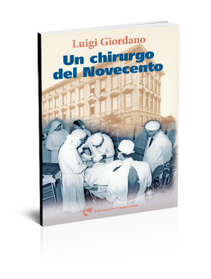 Luigi Giordano Un chirugo del Novecento - Edizioni del Capricorno