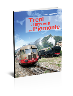 Diego Vaschetto - Treni e ferrovie del Piemonte - Edizioni del Capricorno