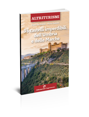 35 castelli imperdibili dell’Umbria e delle Marche