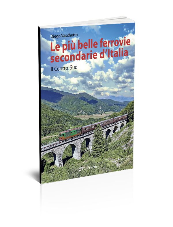 Le più belle ferrovie secondarie d'Italia. Il Centro-Sud Le più belle ferrovie secondarie d'Italia. Il Centro-Sud